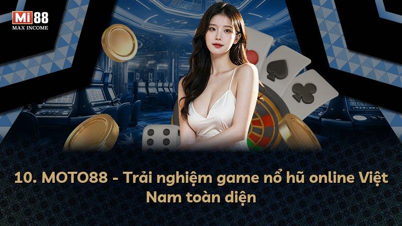 10. MOTO88 - Trải nghiệm game nổ hũ online Việt Nam toàn diện