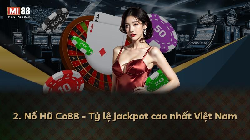 2. Nổ Hũ Co88 - Tỷ lệ jackpot cao nhất Việt Nam