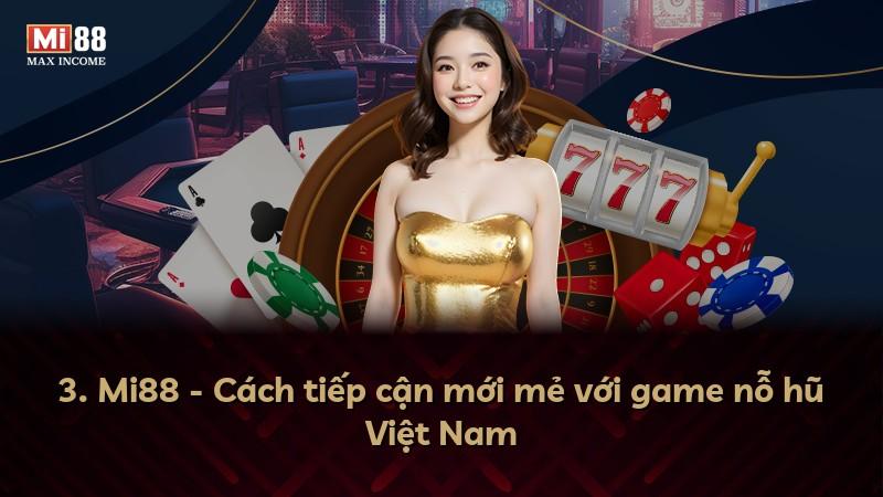 3. Mi88 - Cách tiếp cận mới mẻ với game nỗ hũ Việt Nam
