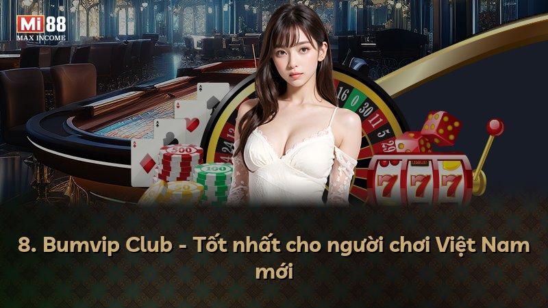 8. Bumvip Club - Tốt nhất cho người chơi Việt Nam mới