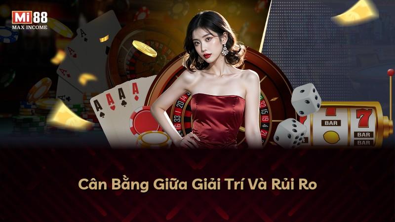 Cân Bằng Giữa Giải Trí Và Rủi Ro