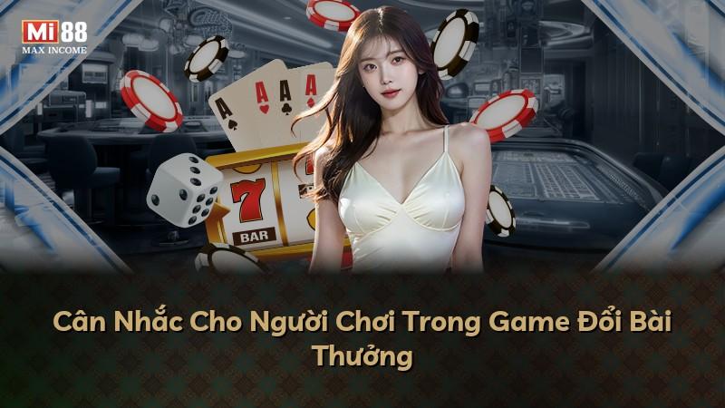 Cân Nhắc Cho Người Chơi Trong Game Đổi Bài Thưởng