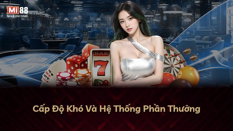 Cấp Độ Khó Và Hệ Thống Phần Thưởng