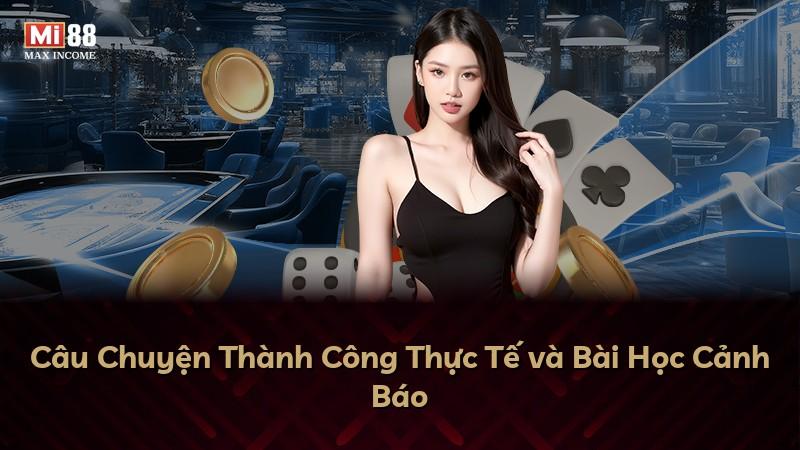 Câu Chuyện Thành Công Thực Tế và Bài Học Cảnh Báo
