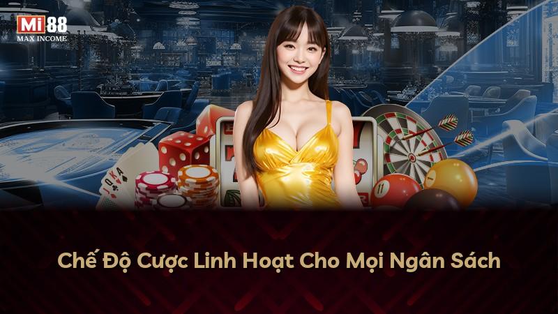 Chế Độ Cược Linh Hoạt Cho Mọi Ngân Sách