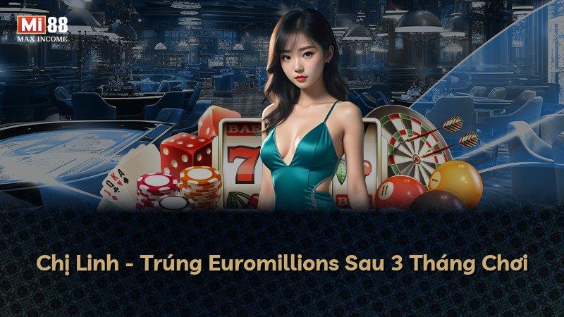 Chị Linh - Trúng Euromillions Sau 3 Tháng Chơi