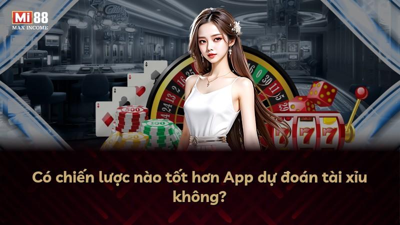 Có chiến lược nào tốt hơn App dự đoán tài xỉu không?