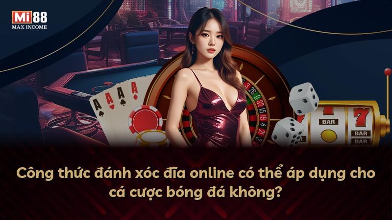 Công thức đánh xóc đĩa online có thể áp dụng cho cá cược bóng đá không?