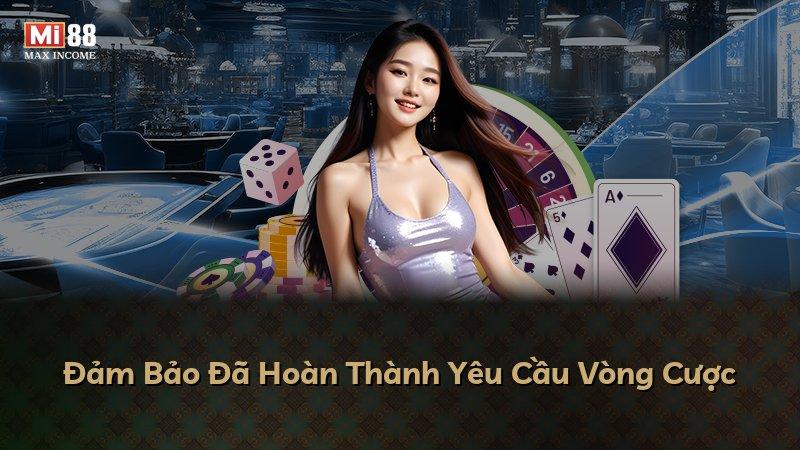 Đảm Bảo Đã Hoàn Thành Yêu Cầu Vòng Cược