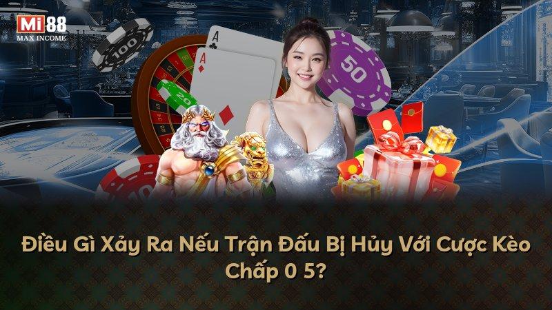 Điều Gì Xảy Ra Nếu Trận Đấu Bị Hủy Với Cược Kèo Chấp 0 5?