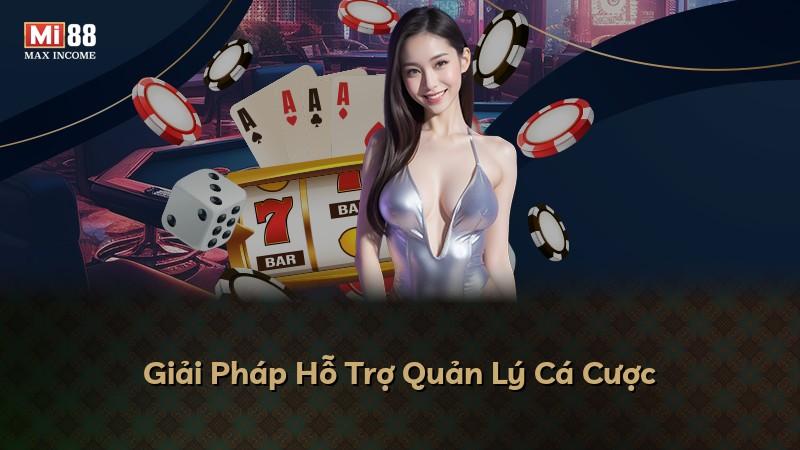 Giải Pháp Hỗ Trợ Quản Lý Cá Cược