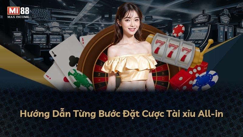 Hướng Dẫn Từng Bước Đặt Cược Tài xỉu All-in