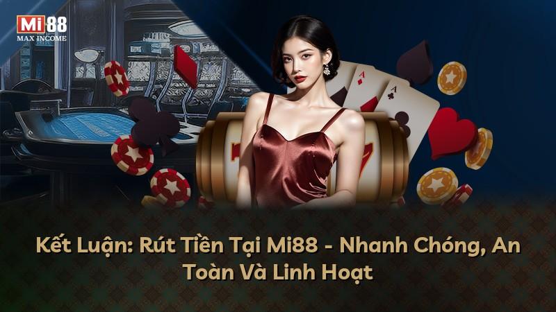 Kết Luận: Rút Tiền Tại Mi88 - Nhanh Chóng, An Toàn Và Linh Hoạt
