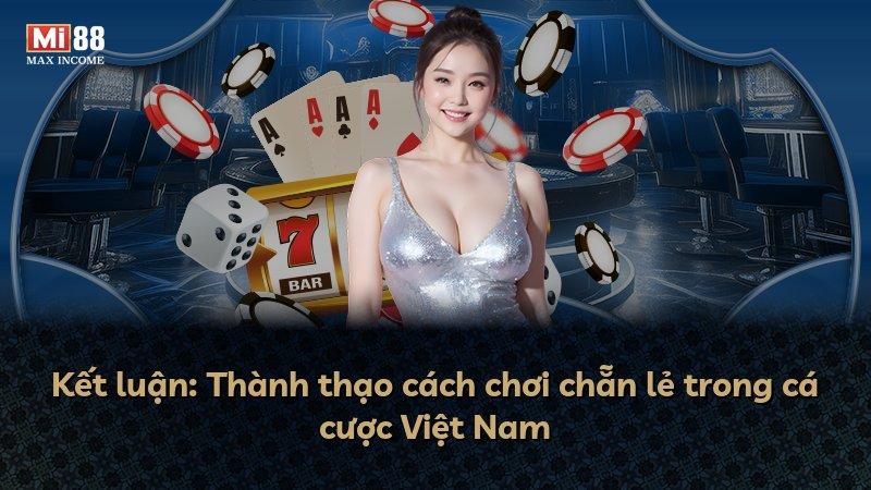 Kết luận: Thành thạo cách chơi chẵn lẻ trong cá cược Việt Nam