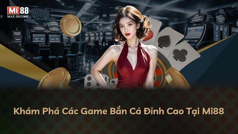 Khám Phá Các Game Bắn Cá Đỉnh Cao Tại Mi88