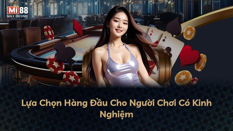 Lựa Chọn Hàng Đầu Cho Người Chơi Có Kinh Nghiệm
