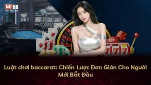 Luật chơi baccarat: Chiến Lược Đơn Giản Cho Người Mới Bắt Đầu