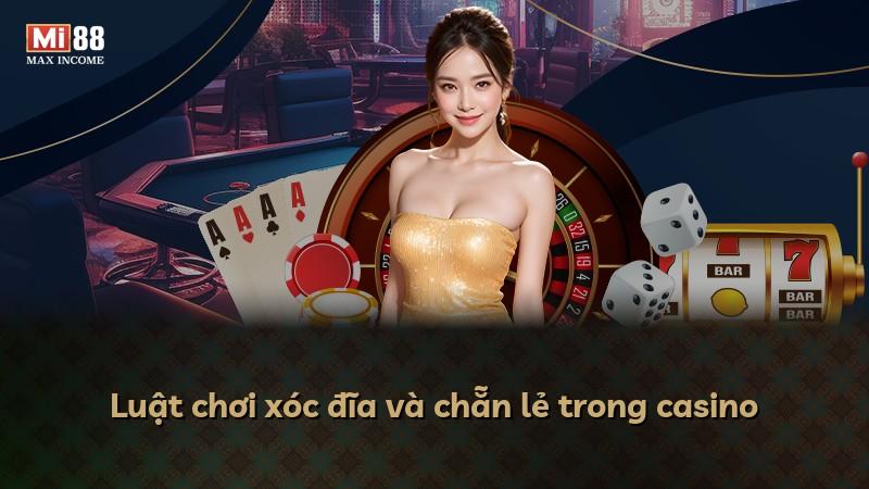 Luật chơi xóc đĩa và chẵn lẻ trong casino
