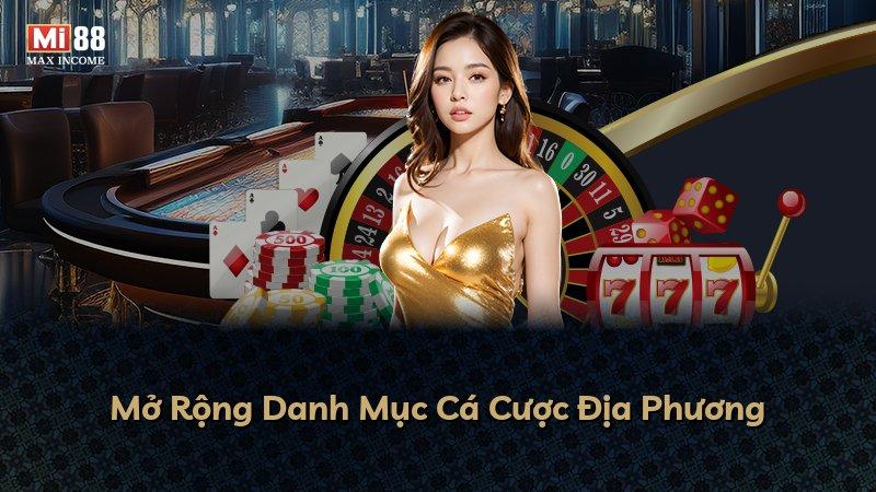 Mở Rộng Danh Mục Cá Cược Địa Phương
