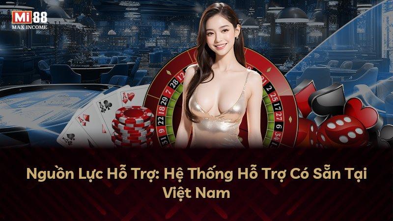 Nguồn Lực Hỗ Trợ: Hệ Thống Hỗ Trợ Có Sẵn Tại Việt Nam