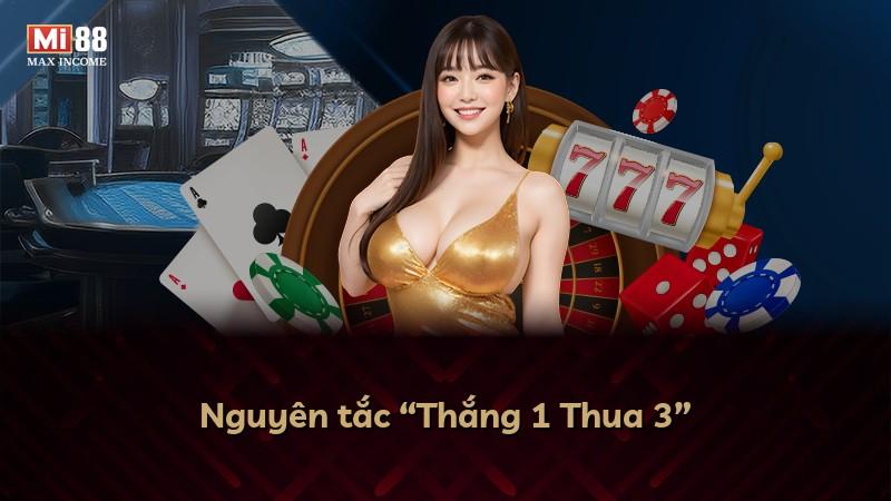Nguyên tắc “Thắng 1 Thua 3”