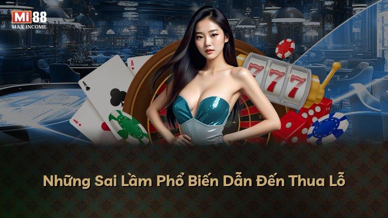 Những Sai Lầm Phổ Biến Dẫn Đến Thua Lỗ