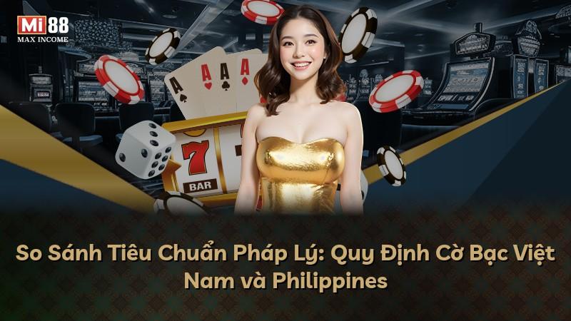 So Sánh Tiêu Chuẩn Pháp Lý: Quy Định Cờ Bạc Việt Nam và Philippines