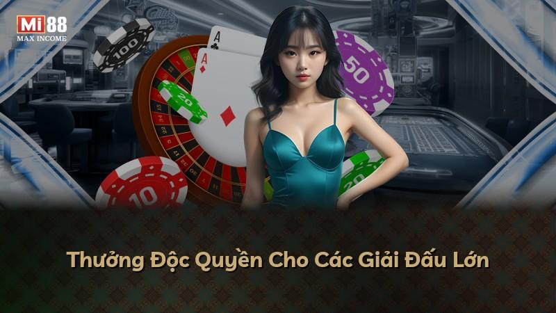 Thưởng Độc Quyền Cho Các Giải Đấu Lớn