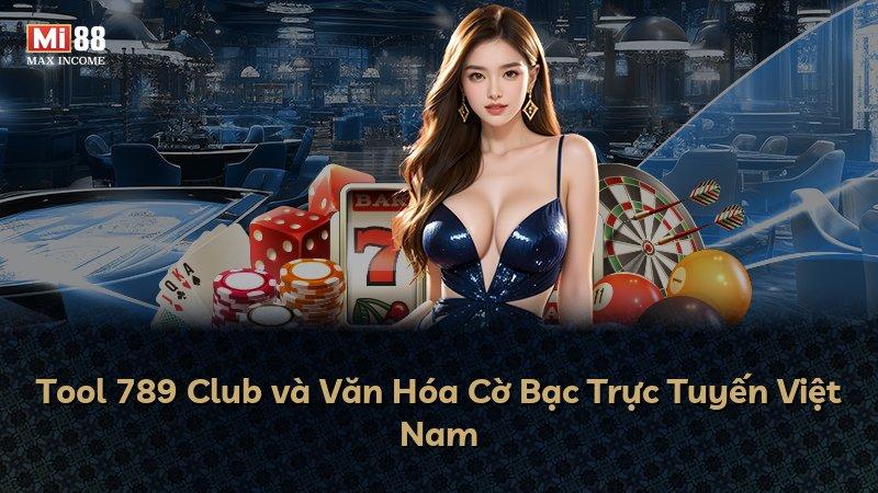 Tool 789 Club và Văn Hóa Cờ Bạc Trực Tuyến Việt Nam