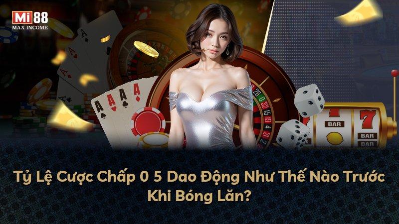 Tỷ Lệ Cược Chấp 0 5 Dao Động Như Thế Nào Trước Khi Bóng Lăn?