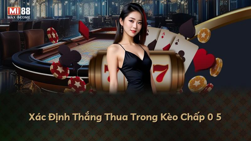 Xác Định Thắng Thua Trong Kèo Chấp 0 5